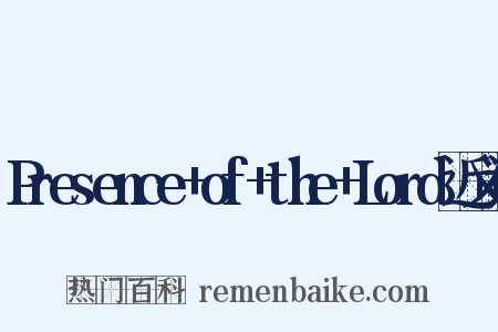 Presence+of+the+Lord近义词是什么意思的图片